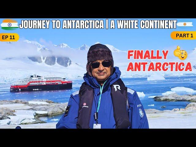 EP 11 | Part 1 | Finally Antarctica | JOURNEY TO ANTARCTICA..A WHITE CONTINENT