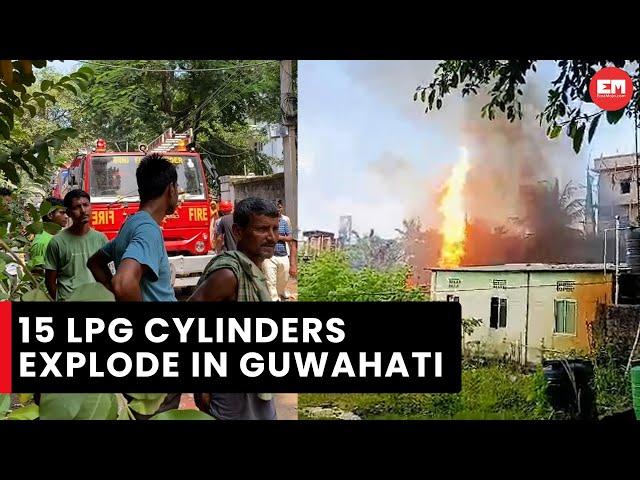 Guwahati witnesses two incidents of fire, close to 15 LPG cylinders explode