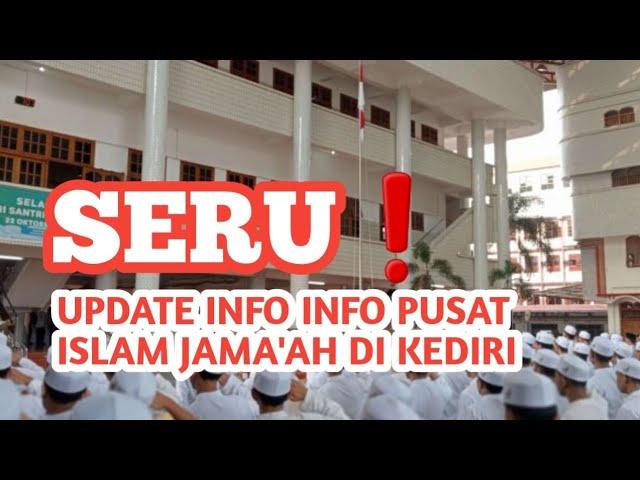 🟥SERU INFONYA️UPDATE INFO PUSAT ISLAM JAMAAH DI KEDIRI