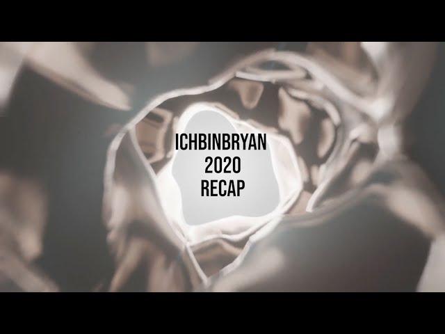 2020 Recap | Ichbinbryan