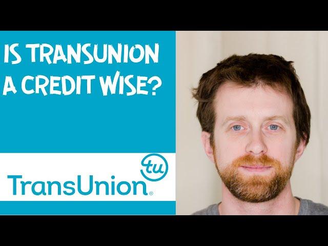 Is Transunion a credit wise?