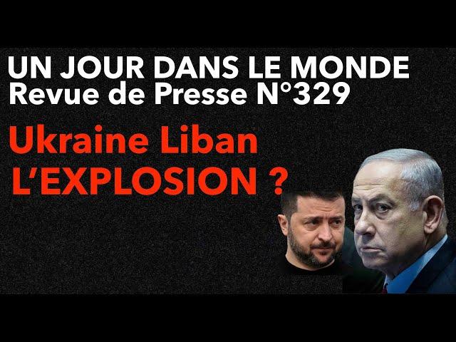 Ukraine Beyrouth , Gaza , vers l'explosion ? Revue de Presse N°329