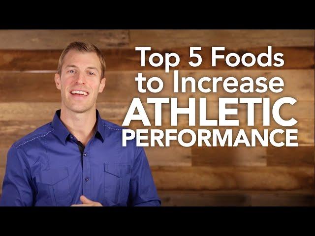 Top 5 Foods to Increase Athletic Performance