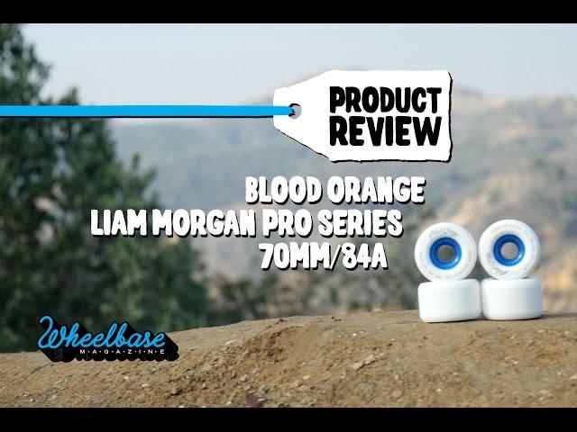 Product Review: "Liam Morgan Pro Series" 70mm, 84a by Blood Orange - Wheelbase Magazine