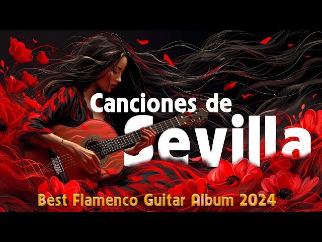  Canciones de Sevilla | Best Flamenco Guitar Album 2024 