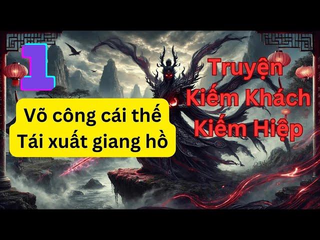 Kiếm khách kỳ truyện - Phần 1 [ Truyện kiếm Hiệp Hay ] | Gạt ác ma quần hùng tính kế