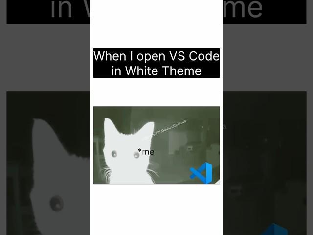 white theme in vs code #coding #memes #codingmemes #codewithgoutamchandra