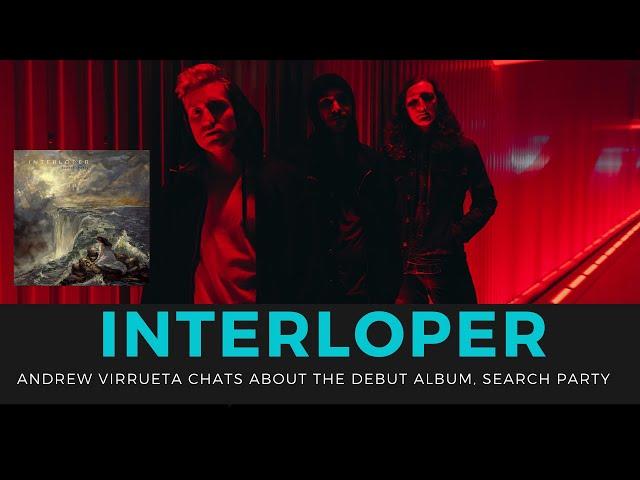 INTERLOPER - Andrew Virrueta talks with us about the band's debut album, SEARCH PARTY