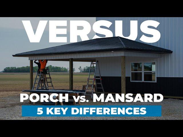 Pole Barn Porch vs. Mansard