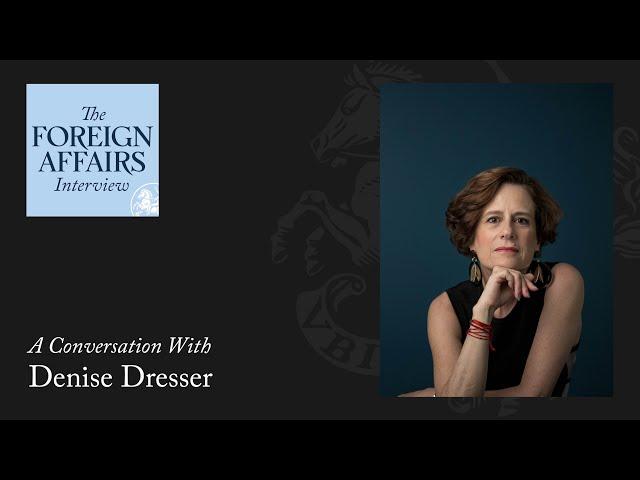 Denise Dresser: Populism’s Grip on Mexico | Foreign Affairs Interview