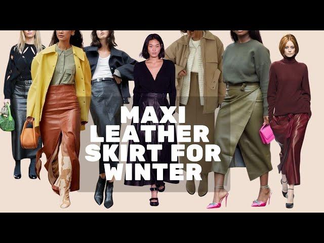 Maxi Leather Skirt Outfit Ideas for 2025 Winter. 2025 Fashion Trends Maxi Leather Skirt.