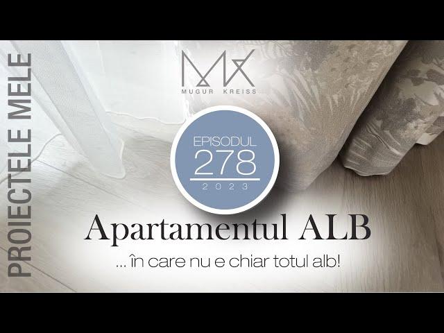 Episodul 278 - Proiectele mele: Apartamentul alb