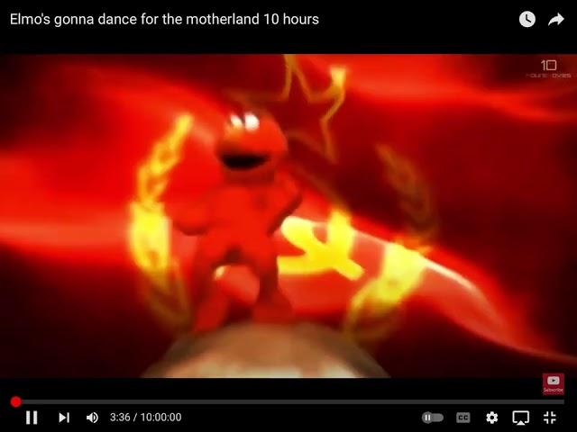 ELMOS GONNA DANCE FOR THE MOTHERLAND 10MIN