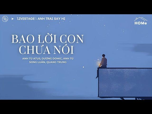  Lyrics • BAO LỜI CON CHƯA NÓI - Anh Tú Atus, Dương Domic, Anh Tú, Song Luân, Quang Trung