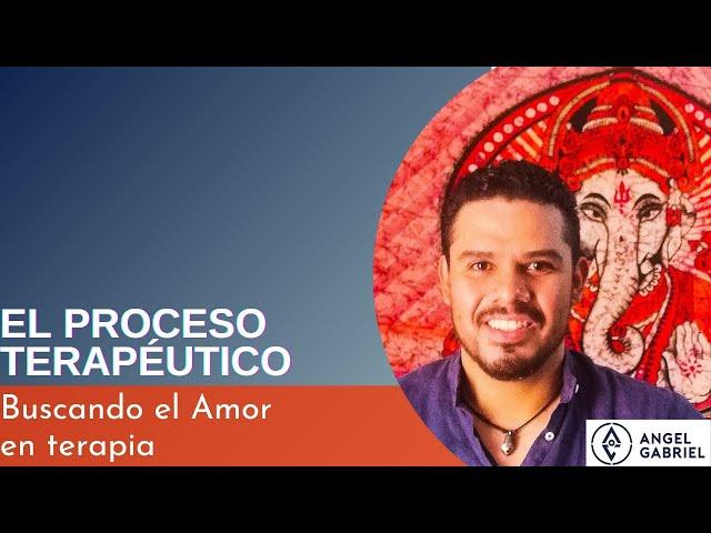 EL PROCESO TERAPÉUTICO | Buscando el amor en terapia