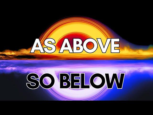 The Real Meaning of "As Above, So Below" - FINALLY EXPLAINED!