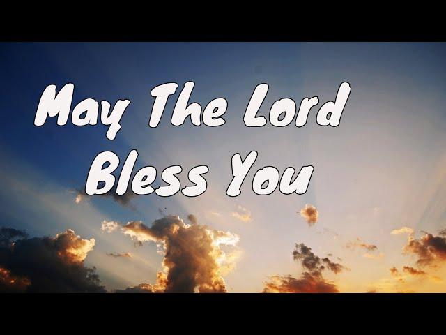 May The Lord bless You And Keep You |  (A Blessing Song )