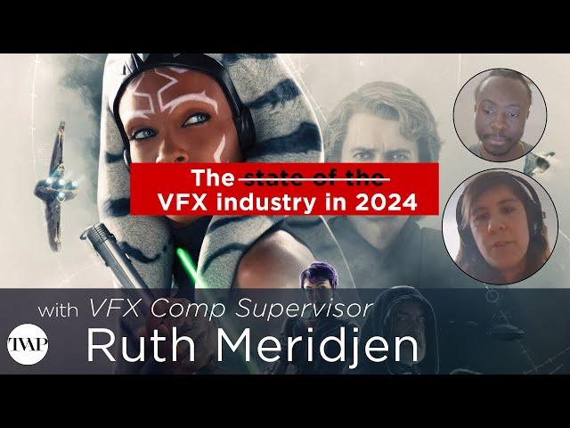 The State of The VFX Industry in 2024, with VFX Comp Supervisor Ruth Meridjen  | TVAP EP59