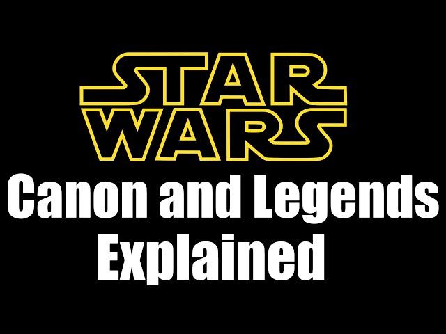 Star Wars Canon and Legends Explained