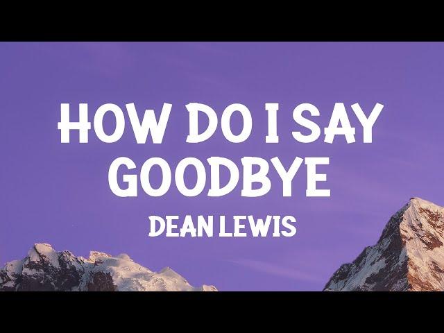 Dean Lewis - How Do I Say Goodbye (Lyrics)