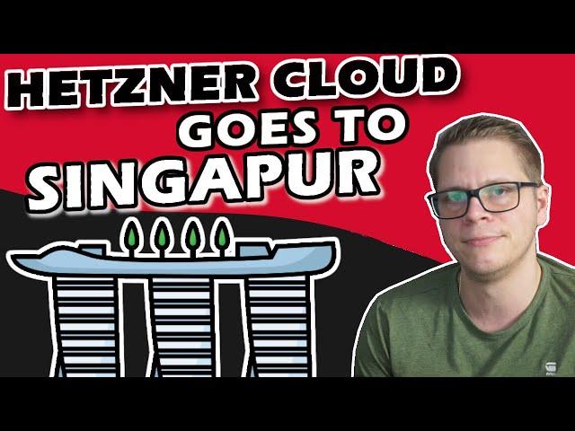 Hetzner Cloud goes to SINGAPUR - Wann darf ich das RZ besuchen? @HetznerOnline