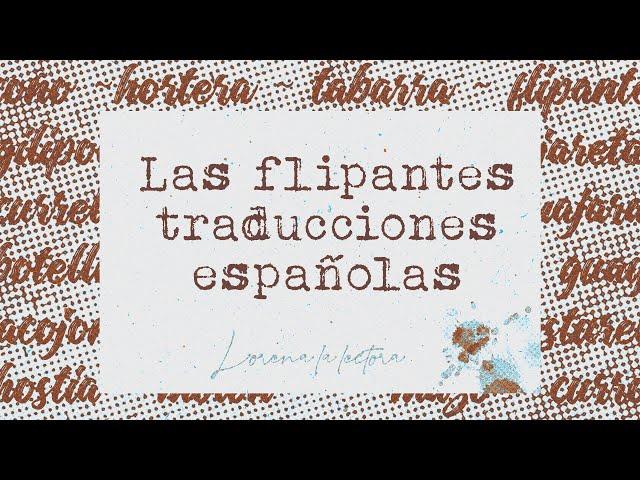 Las flipantes traducciones españolas - Literatura y Traducción