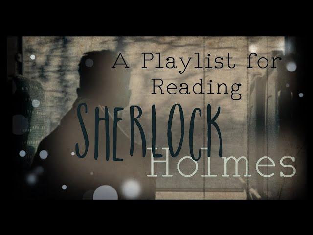 【a playlist for reading sherlock holmes】