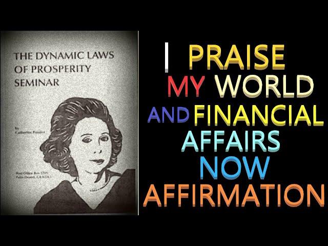 I Praise My World and Financial Affairs Now Affirmation | Catherine Ponder