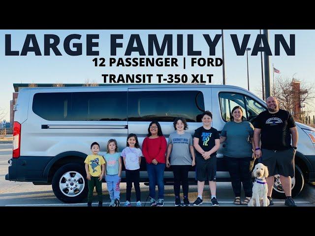 LARGE FAMILY VAN | 12 PASSENGER FORD TRANSIT T-350 XLT REVIEW