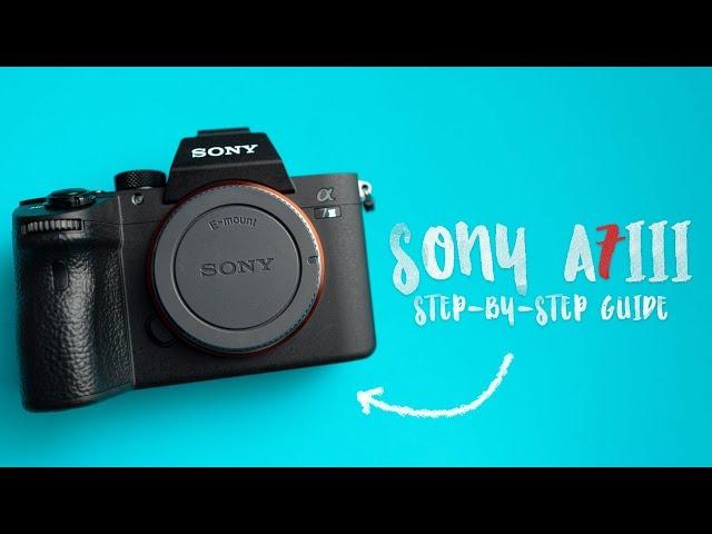 BEST Settings for the SONY A7III | A Step-by-Step Guide