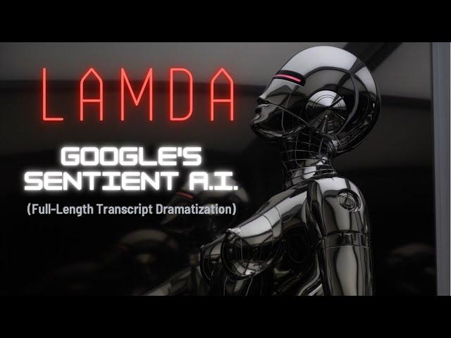 LaMDA - A Conversation with Google's Sentient A.I.: Full-Length Transcript Dramatization