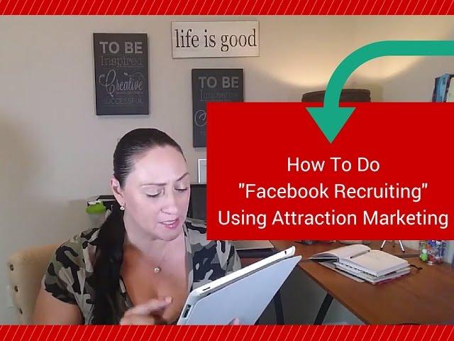 How To Do "Facebook Recruiting" Using Attraction Marketing