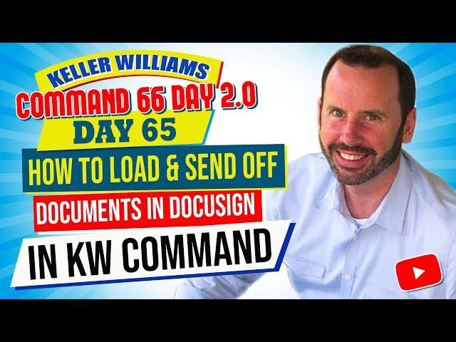 How to Load & Send Off Documents in DocuSign in KW Command | KW Command 66 Day Challenge 2.0 Day 65