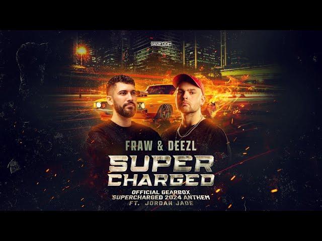 Fraw & DEEZL ft. Jordan Jade - Supercharged (Official Gearbox Supercharged 2024 Anthem)