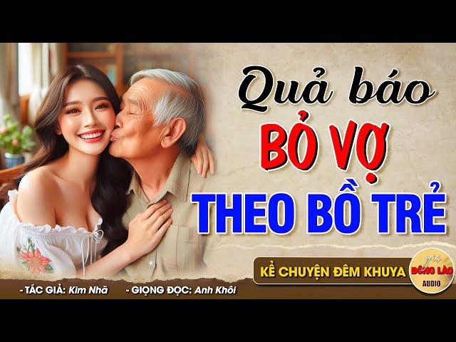 Truyện hay có thật QUẢ BÁO BỎ VỢ THEO GÁI TRẺ - Đọc Truyện Đêm Khuya #doctruyendemkhuya