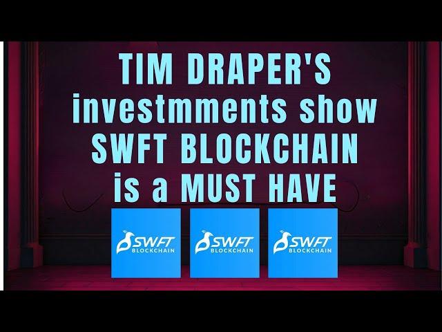 Tim Draper's investments show SWFT Blockchain is a MUST HAVE