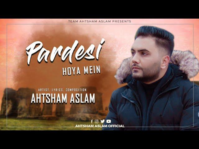 PARDESI HOYA MEIN - AHTSHAM ASLAM || Eid Special Track 2023 || Official Video