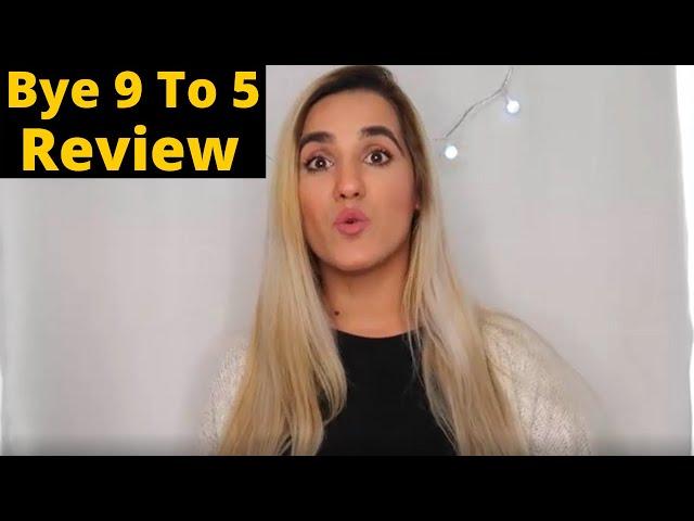 Bye 9 To 5 Review - Mady [Bye 9 To 5 Course Review | Bye 9 To 5 Scam?]