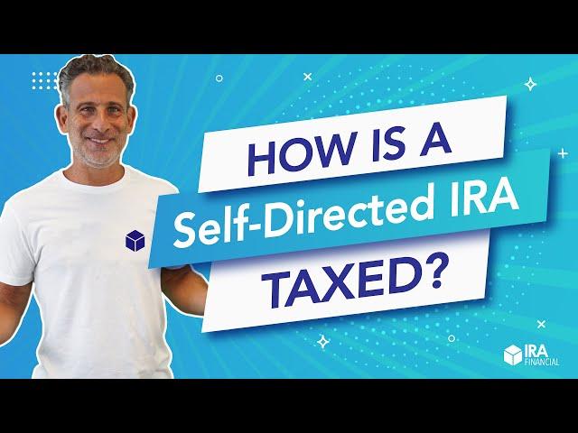 How Is A Self-Directed IRA Taxed?