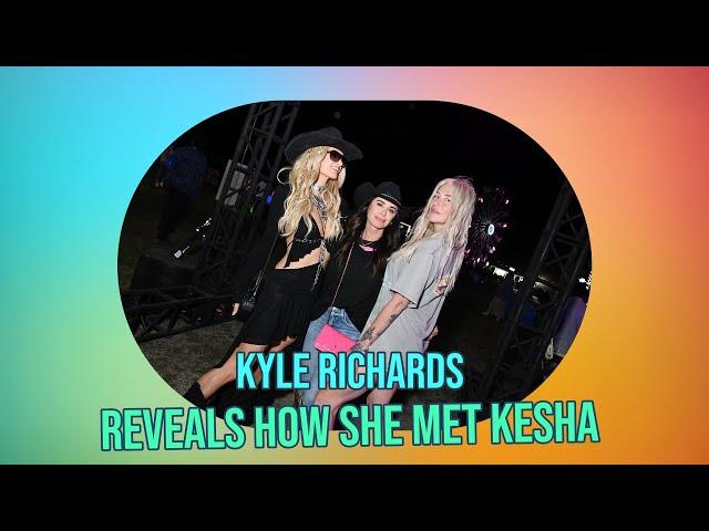 Kyle Richards & Kesha: BFF Goals?!