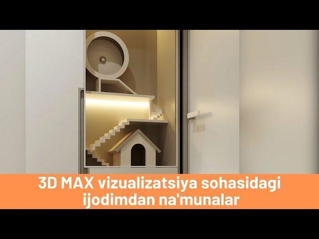 3D MAX vizualizatsiya sohasidagi  ijodimdan