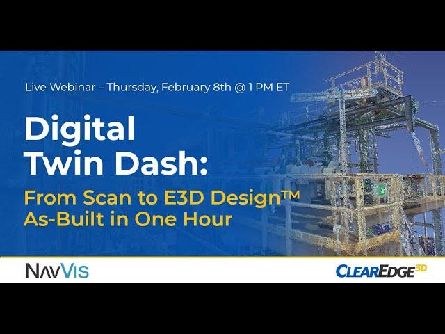 Digital Twin Dash: From Scan to E3D Design™ As-Built in One Hour