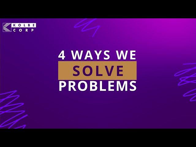 Four Ways We Solve Problems - Kolbe A Index