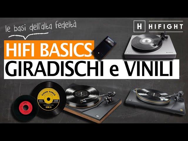 HIFI Basics, Le Basi dell'Alta Fedeltà - Giradischi e Vinile - Quello che devi assolutamente sapere