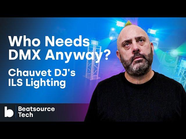 Who Needs DMX Anyway? Chauvet DJ ILS Lighting | Beatsource Tech