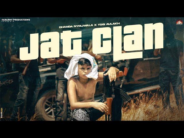 Yogi Aulakh x Dhanda Nyoliwala - Jat Clan (Official Music Video)