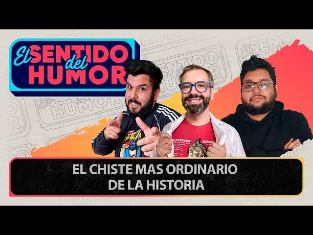 El Sentido del Humor | El chiste mas ordinario de la historia | 30 de Junio de 2022