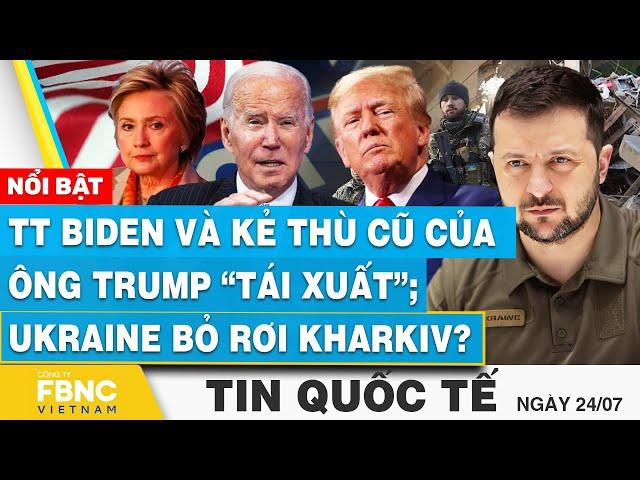 Tin Quốc tế 24/7 | TT Biden và "kẻ thù cũ" của ông Trump “tái xuất”; Ukraine bỏ rơi Kharkiv? | FBNC