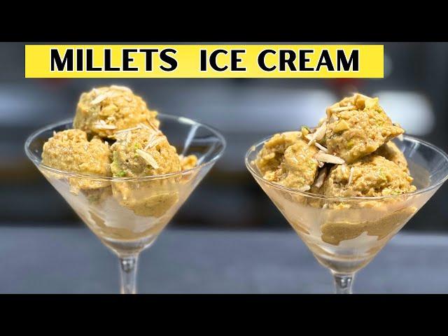 Millet Recipes | How to make Millet Ice Cream  | मिलेट आइस क्रीम | Chef Sahajan