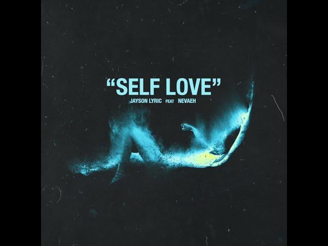 Jayson Lyric - Self Love (Lyric Video) ft. Nevaeh